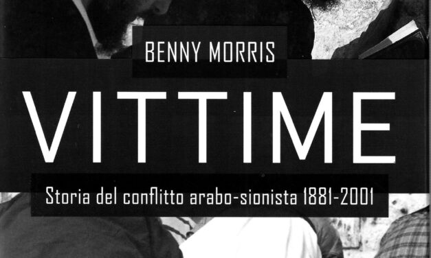 “Vittime : Storia del conflitto arabo – sionista 1881 – 2001” di Benny Morris
