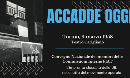 ACCADDE OGGI – Torino, 9 maggio 1958 apertura campagna elettorale delle C.I. alla FIAT