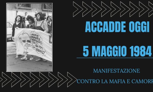 ACCADDE OGGI – 5 MAGGIO 1984 Manifestazione contro la mafia e camorra